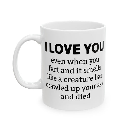 I Love You (Even When You Fart) Mug