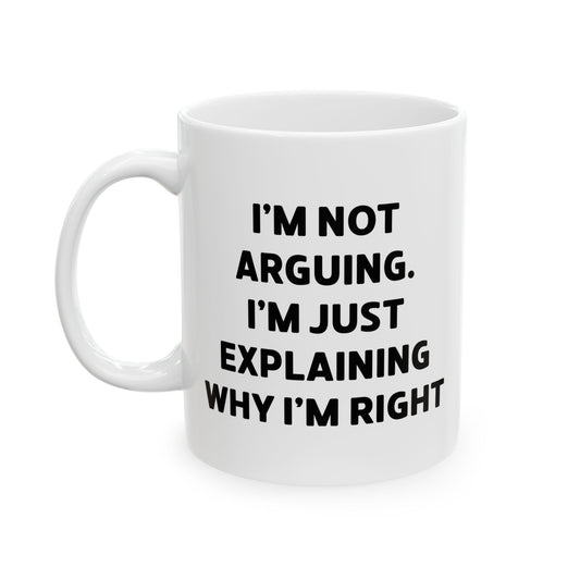 I'm Not Arguing Mug